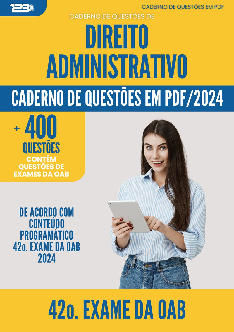 Caderno de Questões de Direito Administrativo para 42o. Exame da OAB 2024 - Mais de 400 Questões