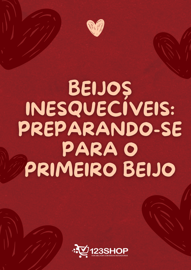 Ebook Beijos Inesquecíveis: Preparando-Se Para O Primeiro Beijo | loja123shop