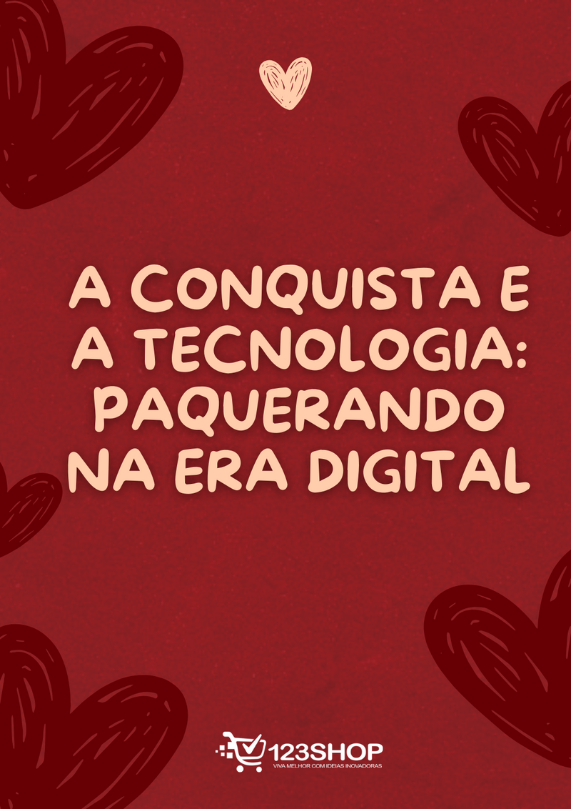 Ebook A Conquista E A Tecnologia: Paquerando Na Era Digital | loja123shop