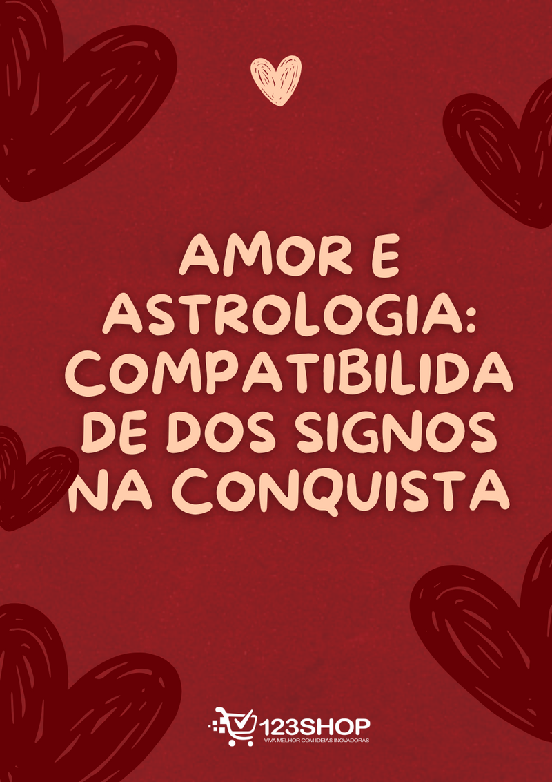 Ebook Amor E Astrologia: Compatibilidade Dos Signos Na Conquista | loja123shop