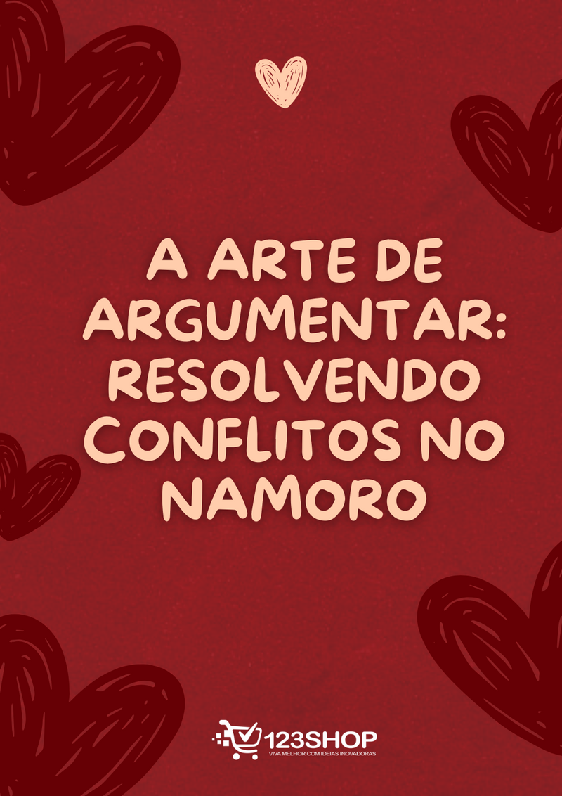 Ebook A Arte De Argumentar: Resolvendo Conflitos No Namoro | loja123shop